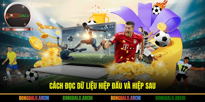 Cách đọc dữ liệu hiệp đầu và hiệp sau