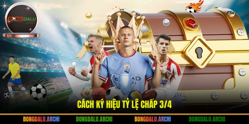 Cách ký hiệu tỷ lệ chấp 3/4