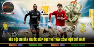 Kèo đội ghi bàn trước